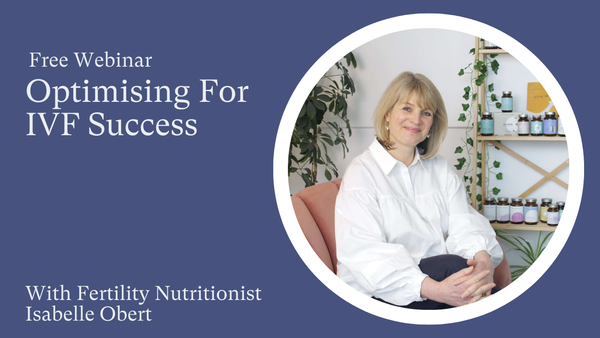 Video thumbnail for a free webinar titled Optimising For IVF Success with fertility nutritionist Isabelle Obert