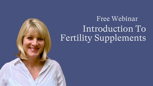 Free Webinar | Introduction To Fertility Supplements